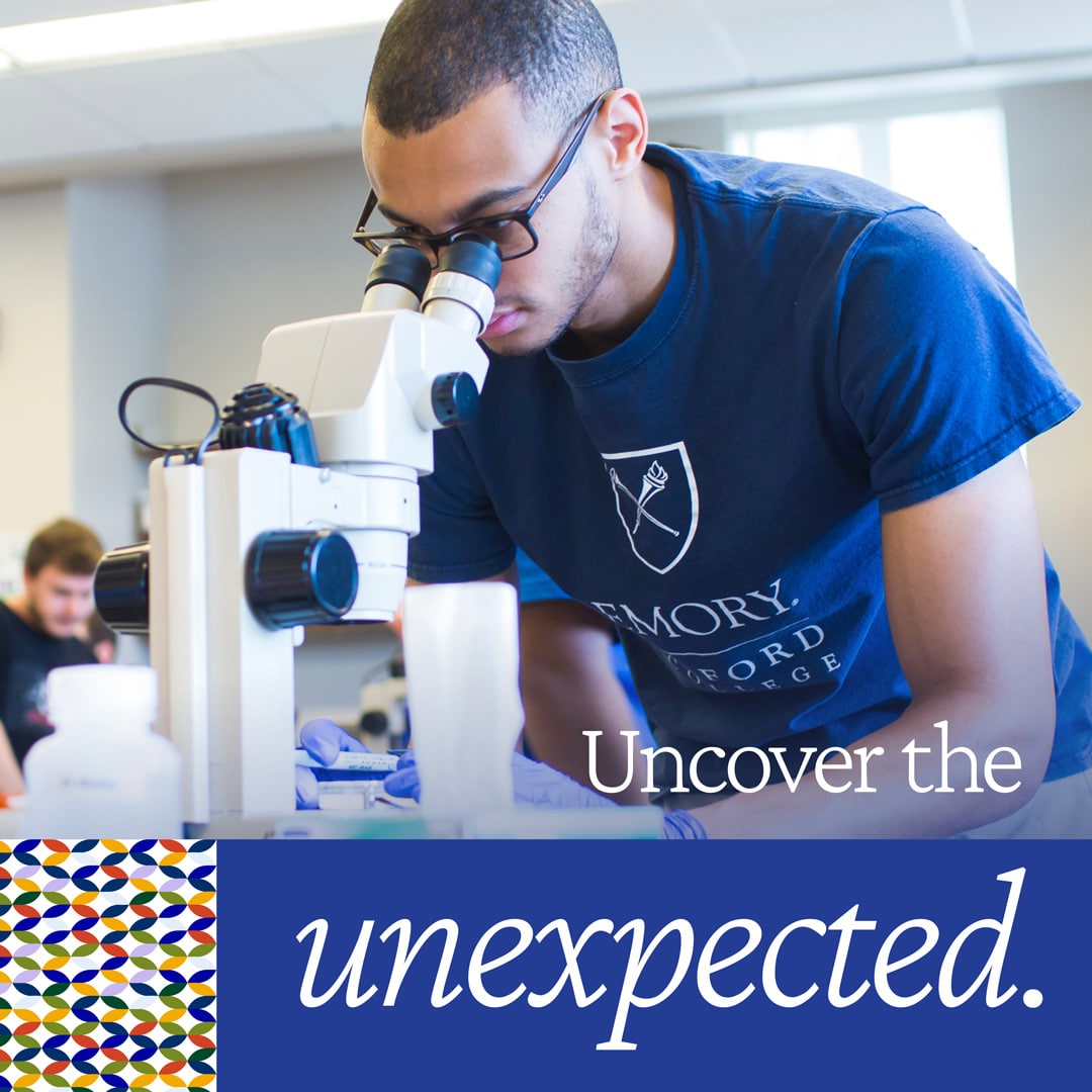 Social Media image for Oxford College of Emory University | Student looking through a microscope. Text says: Uncover the unexpected