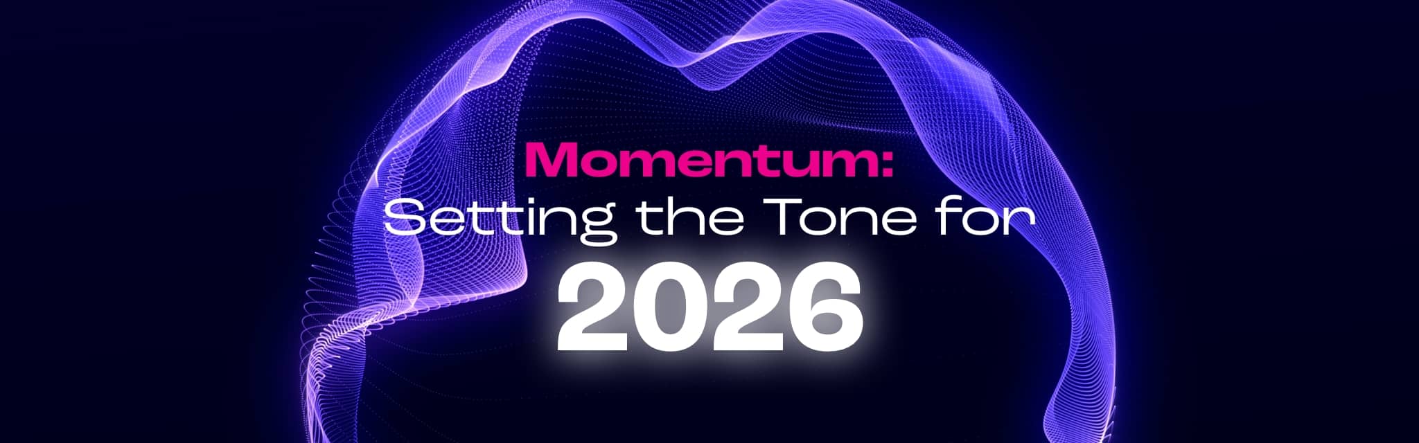 Momentum: Setting the Tone for 2026